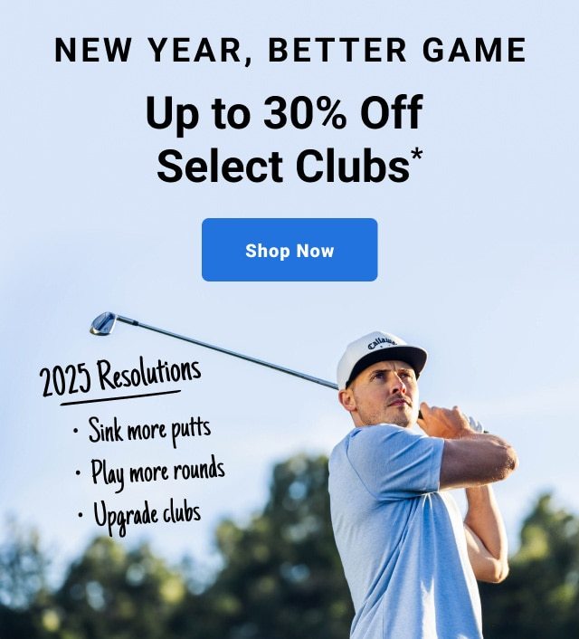 New Year, Better Game Up to thirty percent off select clubs
