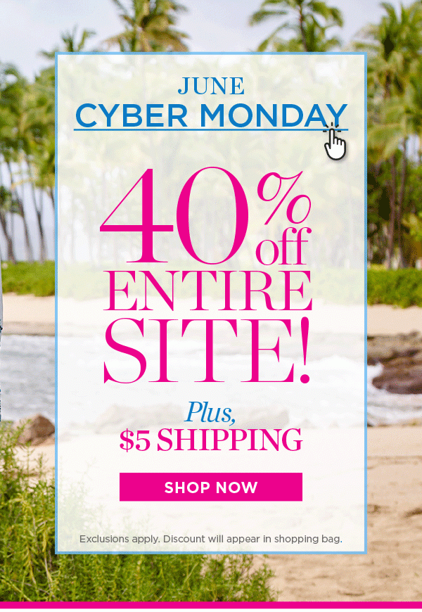 June Cyber Monday 40% off Entire Site! Plus $5 Shipping | Shop Now