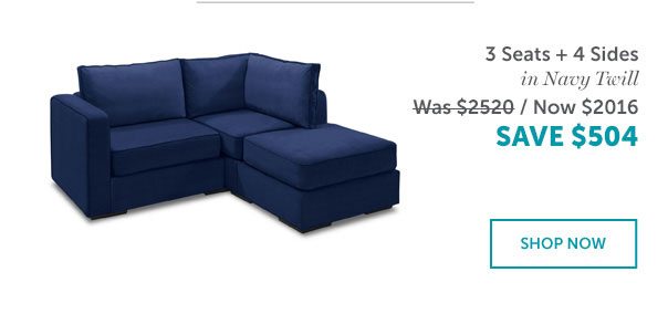 3 Seats + 4 Sides in Navy Twill | SAVE $504 | SHOP NOW >>
