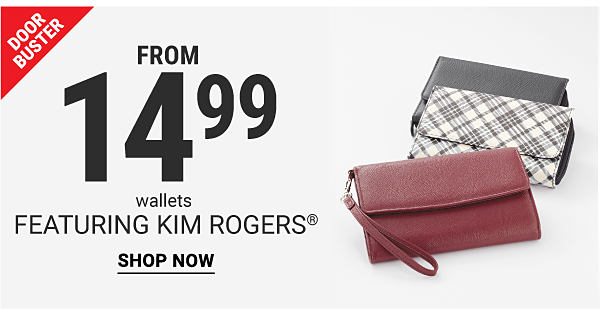 Door Buster. From $14.99 wallets featuring Kim Rogers. Shop now.