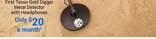 First Texas Gold Digger Metal Detector with Headphones Only $20 a month†