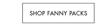 SHOP FANNY PACKS