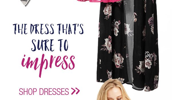 The dress that's sure to impress. Shop dresses