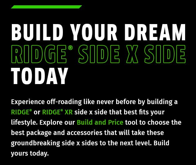 BUILD YOUR DREAM RIDGE® SIDE X SIDE TODAY