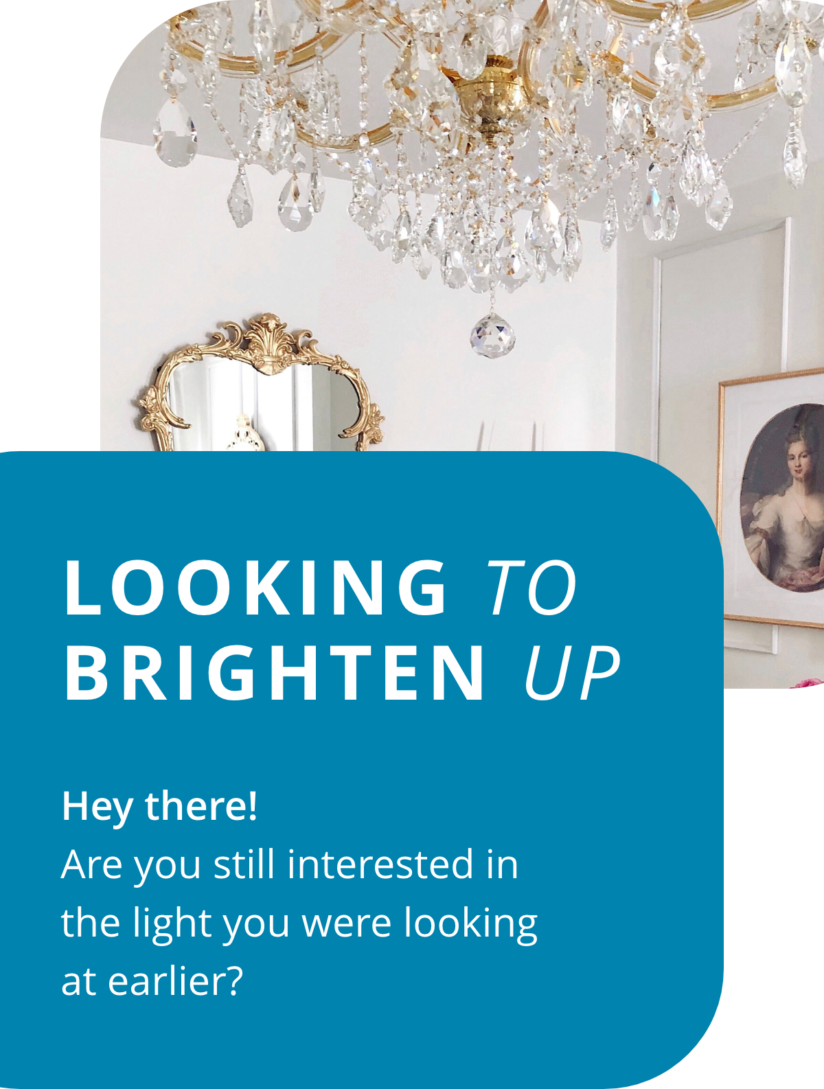 Looking to brighten up? Hey there! Are you still interested in the light you were looking at earlier?