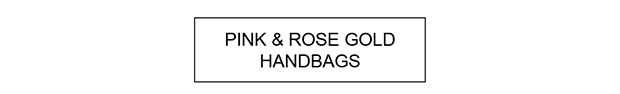 Pink & Rose Gold Handbags