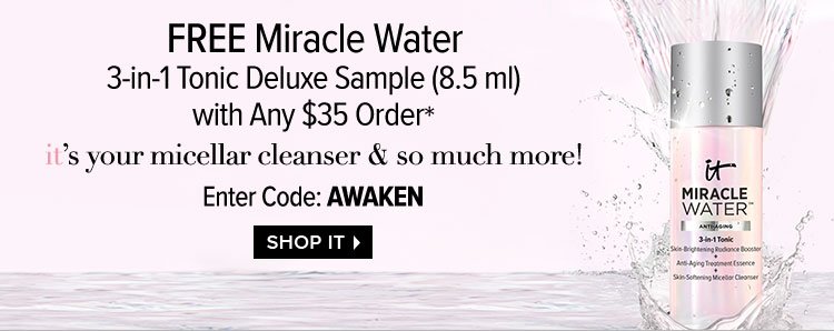 Free Miracle Water - 3-in-1 Tonic Deluxe Sample -8.5ml- with Any $35 Order* - Enter Code: AWAKEN - SHOP IT >