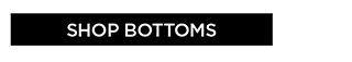 Shop Bottoms