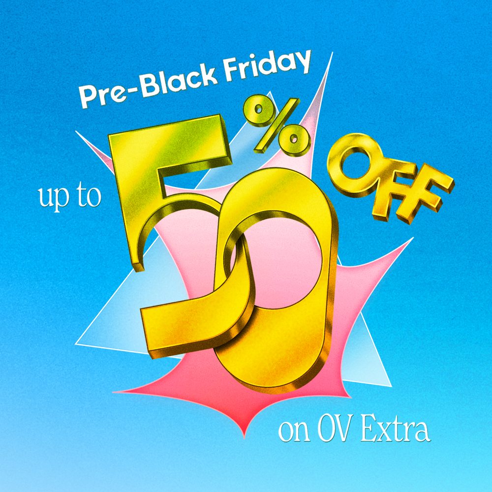 Pre-Black Friday​ Up to 50% off on OV Extra