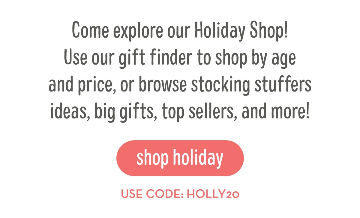 Come explore our Holiday Shop! Use code: HOLLY20