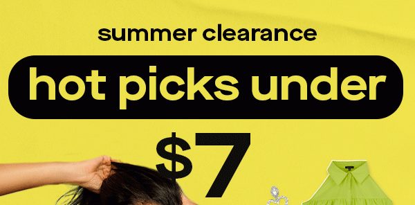 summer clearance hot picks under $7