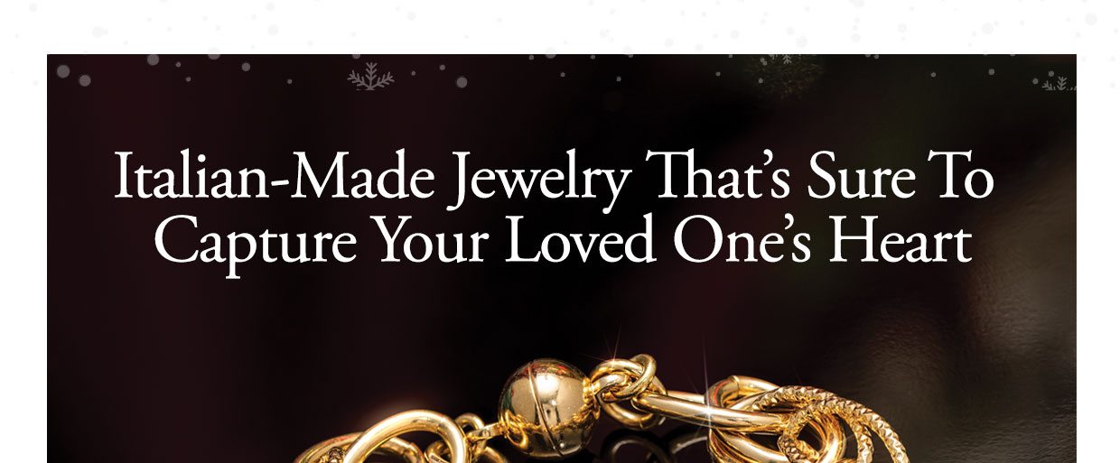 Italian-Made Jewelry That's Sure To Capture Your Loved One's Heart