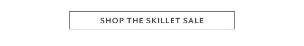 Shop the Skillet Sale