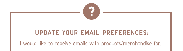 UPDATE YOUR EMAIL PREFERENCES: