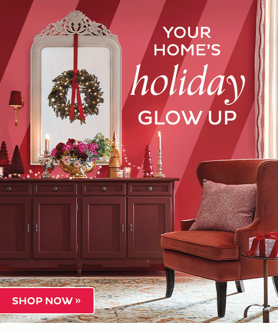 Your Home's Holiday Glow Up - Shop Now