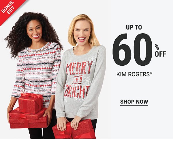 Bonus Buy - Up to 60% off Kim Rogers®. Shop Now.