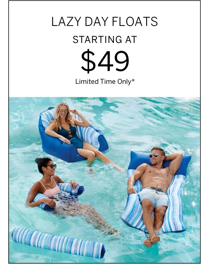 Lazy Day Floats Starting at $49, Limited Time Only*