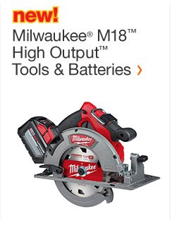 New! Milwaukee M18 High Output Tools & Batteries