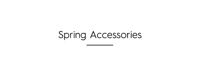 Headline - Spring Accessories