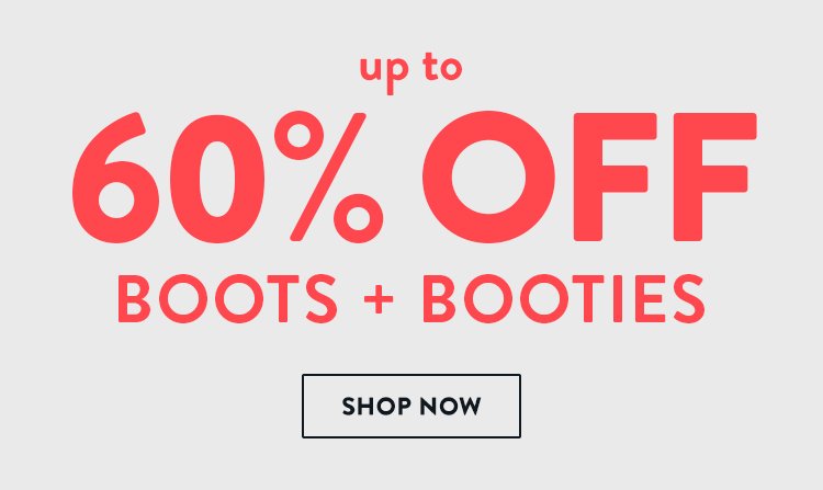 up to 60 percent off boots - shop now