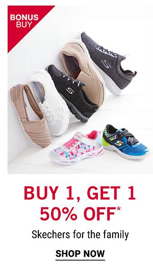 Bonus Buy - Buy 1, Get 1 50% off* Skechers for the family. Shop Now.