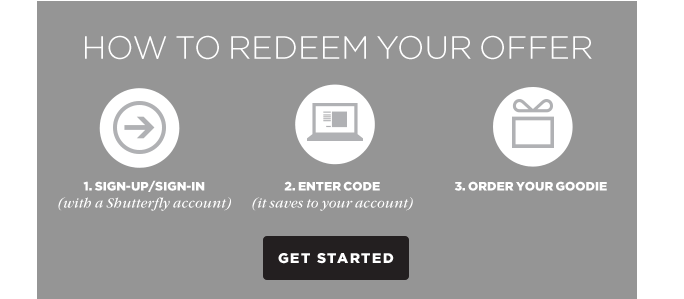 HOW TO REDEEM YOUR OFFER - GET STARTED