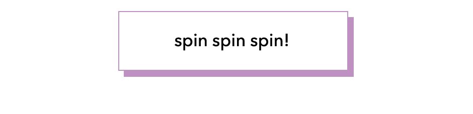 Spin Spin Spin!!