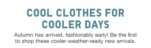 SUB - COOL CLOTHES FOR COOLER DAYS