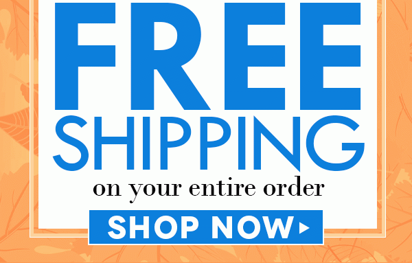 Free shipping - all orders - all week