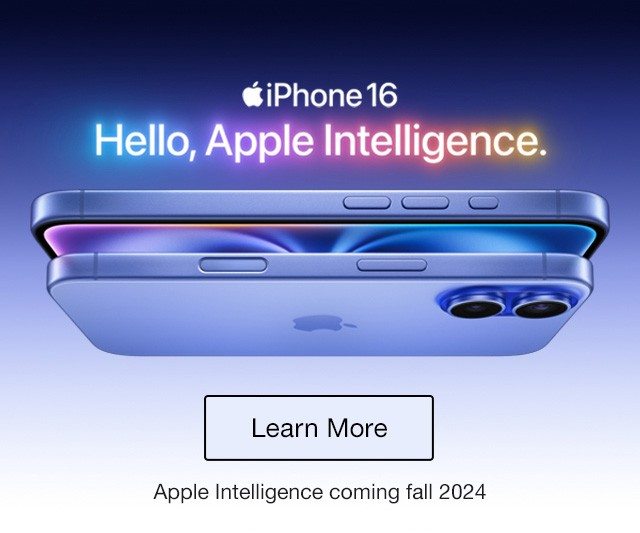 Apple iPhone 16 Hello, Apple Intelligence. Learn More Apple Intelligence coming fall 2024