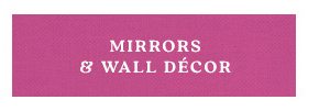 mirrors and wall decor