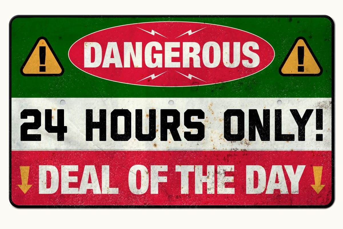 Dangerous Deal of the Day. 24 hours only!