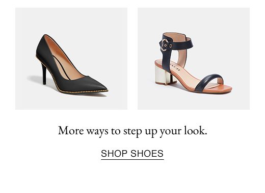 More ways to step up your look. SHOP SHOES