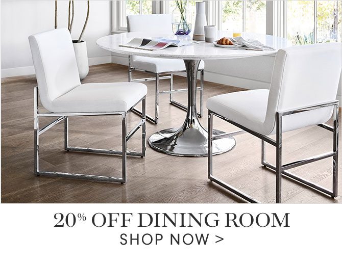 20% OFF DINING ROOM - SHOP NOW