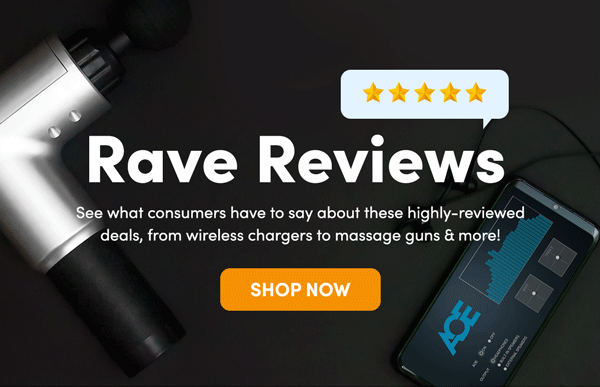 Rave Reviews | Shop Now 