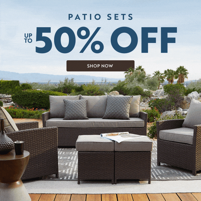 Patio Sets | Up to 50% off | Shop Now
