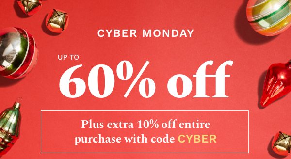 Cyber Monday | Up To 60% Off | Plus Extra 10% Off Entire Purchase With Code CYBER