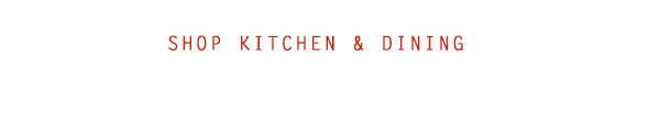 Shop Kitchen & Dining