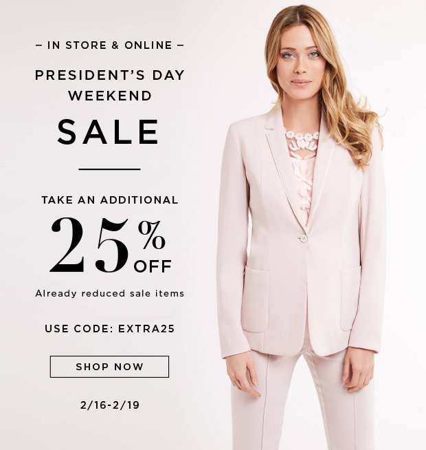 In Store & Online - President's Day Weekend Sale | Take An Additional 25% OFF Already Reduced Sale Items - Use Code: EXTRA25