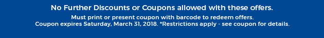 Must print or present coupon with barcode to redeem offers. Coupon valid In-Store on Sunday, March 31, 2018. *Restrictions apply - see coupon for details.