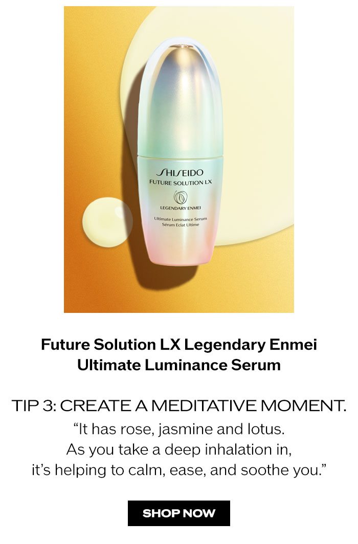 "Shop Future Solution LX Legendary Enmei Ultimate Luminance Serum ""It has rose, jasmine, and lotus. As you take a deep inhalation in, it's helping to calm, ease and soothe you."" "