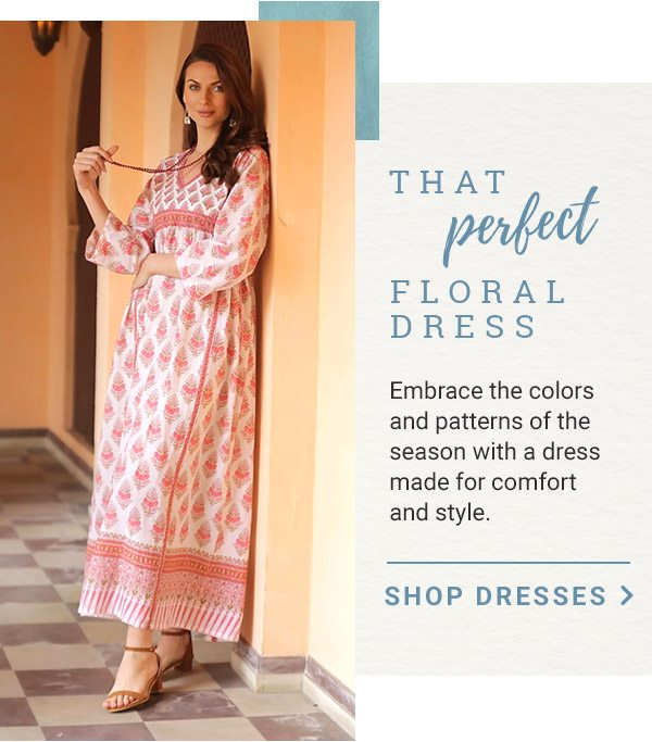 THAT PERFECT FLORAL DRESS | Embrace the colors and patterns of the season with a dress made for comfort and style | SHOP DRESSES