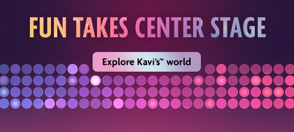 H: Explore Kavi’s™ world
