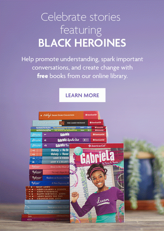 Celebrate stories featuring BLACK HEROINES - LEARN MORE