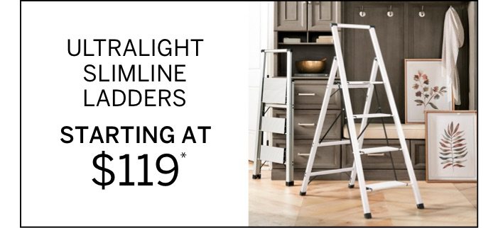 Ultralight Slimline Ladders Starting at $119*