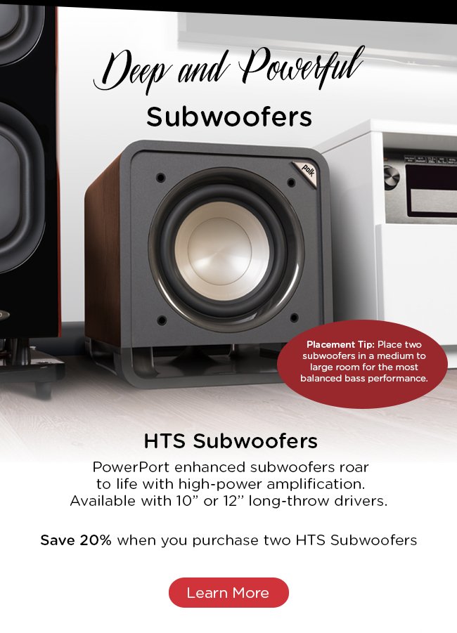 Save 20% when you purchase two HTS subwoofers
