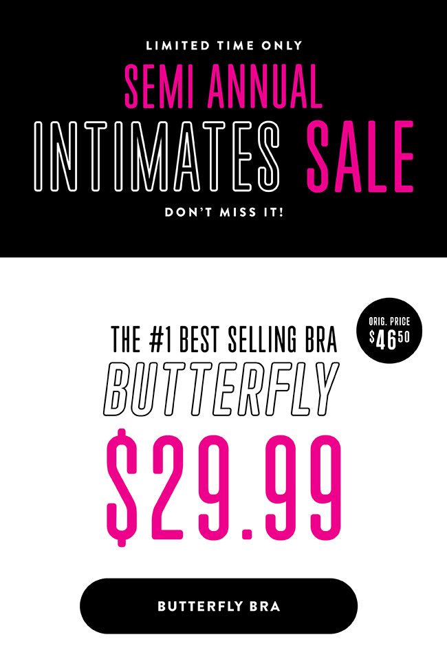 SEMI-ANNUAL INTIMATES SALE - Shop $29.99 Butterfly Bras