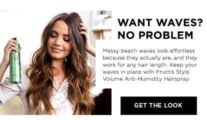 WANT WAVES? NO PROBLEM - Messy beach waves look effortless because they actually are, and they work for any hair length. Keep your waves in place with Fructis Style Volume Anti-Humidity Hairspray. - GET THE LOOK