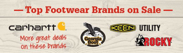 Top Footwear Brands on Sale. More great deals on these brands. Carhartt, Georgia Boot, Keen Utility and Rocky