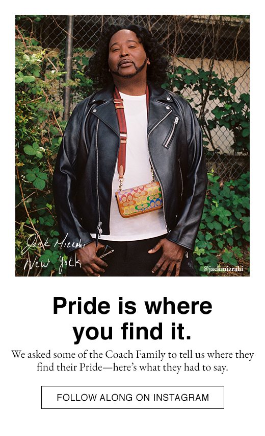 Pride is where you find it. We asked some of the Coach Family to tell us where they find their Pride - here's what they had to say. FOLLOW ALONG ON INSTAGRAM